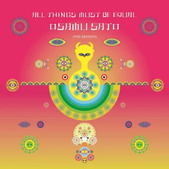 ALL THINGS MUST BE EQUAL (TYO EDITION) by OSAMU SATO