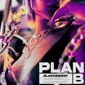 Plan B by BLACKIEBWOY