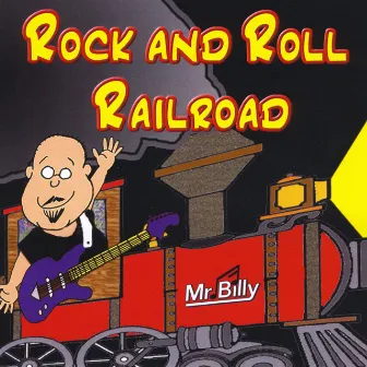 Rock and Roll Railroad by Mr. Billy