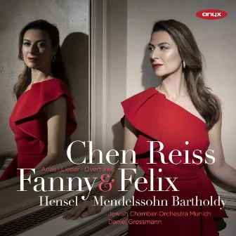 Fanny Mendelssohn Hensel & Felix Mendelssohn: Arias, Lieder, Overtures by Chen Reiss