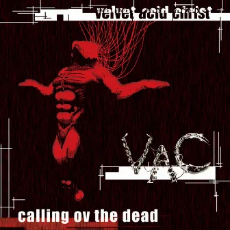 Calling Ov The Dead by Velvet Acid Christ