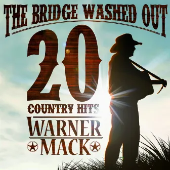 The Bridge Washed Out - 20 Country Hits by Warner Mack