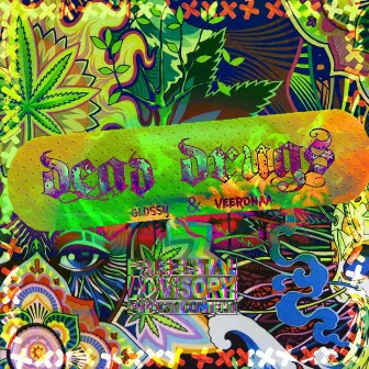 Dead Drugs by VEERDNAA