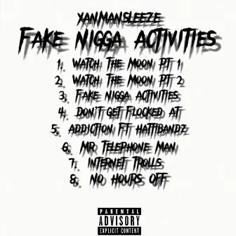 Fake Nigga Activities (#E4A #E4JZ) by xanmansleeze