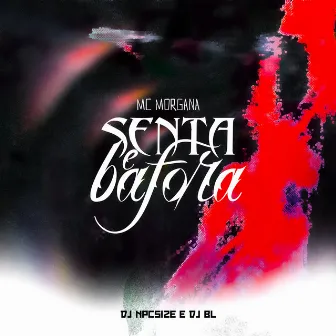 Senta e Bafora by Mc Morgana