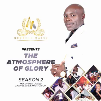 The Atmosphere of Glory, Season 2 (Live at Zakhele Fea Auditorium) by Nduduzo Matse