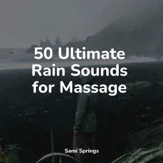 50 Ultimate Rain Sounds for Massage by Sonido Del Bosque y Naturaleza