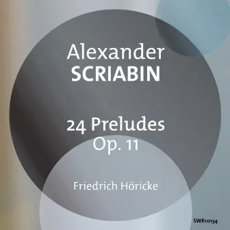 Scriabin: 24 Preludes, Op. 11 by Friedrich Horicke