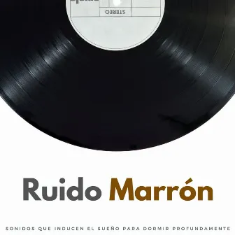 Ruido Marrón: Sonidos Que Inducen El Sueño Para Dormir Profundamente by Ruido Marrón Para Soñar