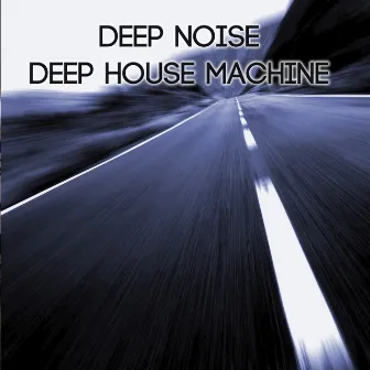 Deep House Machine by Deep Noise