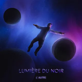 Lumiere Du Noir by L'Autre