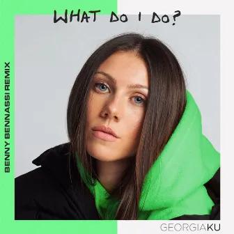 What Do I Do? (Benny Benassi Remix) by Georgia Ku