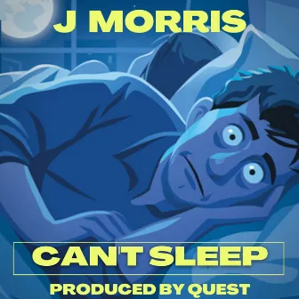 Can't Sleep by J Morris