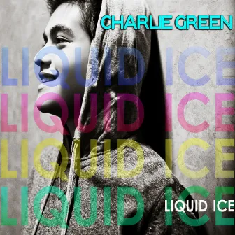 Liquid Ice by Charlie Green