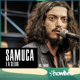 Samuca e a Selva no Estúdio Showlivre (Ao Vivo) by Samuca e a Selva