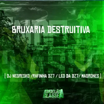 Bruxaria Destruitiva by DJ Leo da DZ7