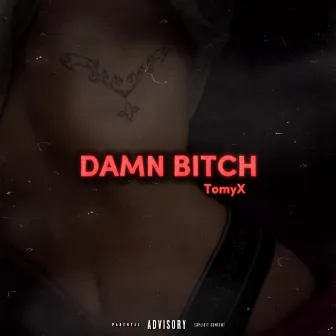 DAMN BITCH by TomyX