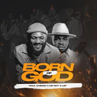 Born Of God by Paul Chisom