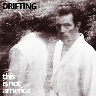 Drifting by This Is Not America