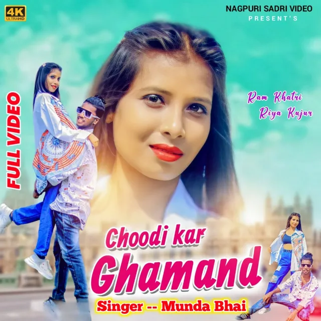 Choodi Kar Ghamand - Nagpuri