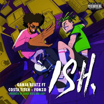 ISH (feat. Costa Titch and Fonzo) by Ganja Beatz