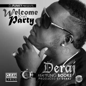 Welcome To My Party (feat. Yung Booke) - Single by Deraj