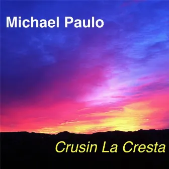 Cruisin' La Cresta by Michael Paulo