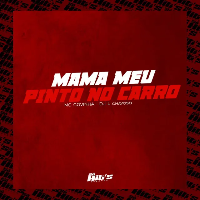 Mama Meu Pinto no Carro