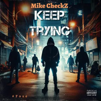 Keep Trying by Mike CheckZ