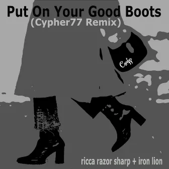 Put On Your Good Boots (Cypher77 Remix) by Iron Lion