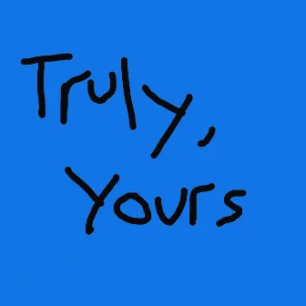 Truly, Yours by Yours Truly