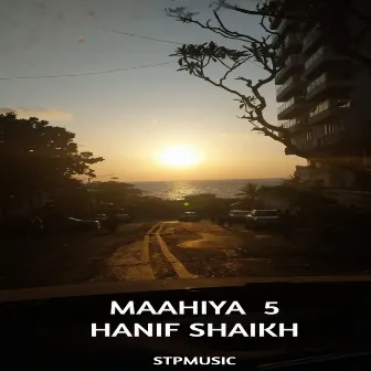 Maahiya 5 by Hanif Shaikh