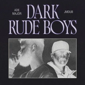 Rude Boys DARK by ADE MAJOR