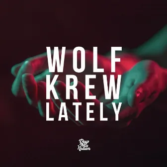 Lately by Wolf Krew