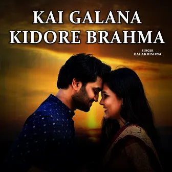 Kai Galana Kidore Brahma by Balakrishna