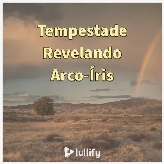 Tempestade Revelando Arco-Íris by Lullify Português