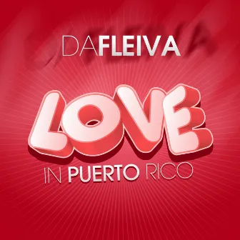 Love (In Puerto Rico) by Da Fleiva