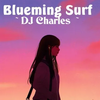 Blueming Surf by DJ Charles