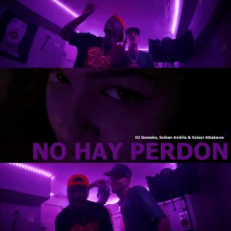 No Hay Perdon by Kaiser Attakawa