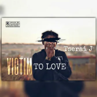 Victim to Love by Tserai J