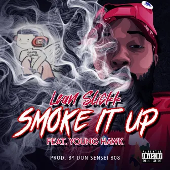 Smoke It Up by Lean Slickk