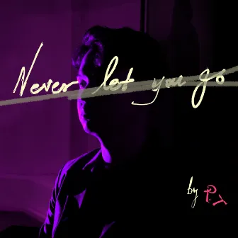 Never Let You Go by RT