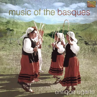 Enrique Ugarte: Music of the Basques by Enrique Ugarte