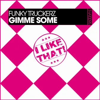 Gimme Some by Funky Truckerz