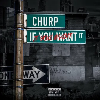 If You Want It by Churp