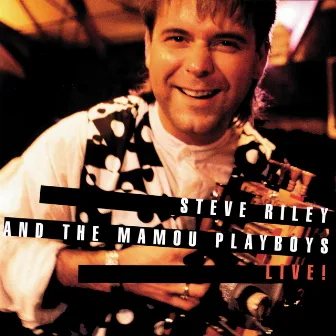 Live! by Steve Riley & The Mamou Playboys