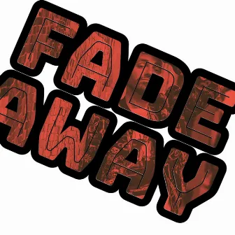 Fade Away by Unknown Artist