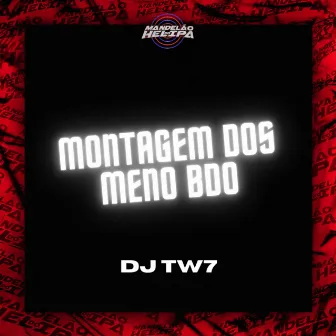 MONTAGEM DOS MENO BDO by DJ TW7