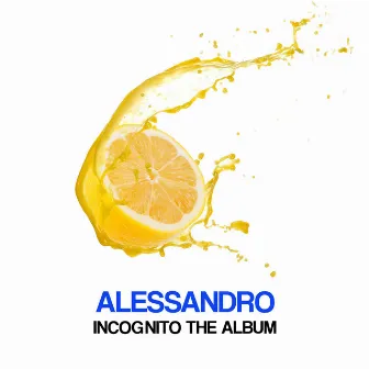 Incognito The Album by Alessandro