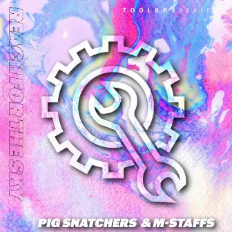 Reach For The Sky by Pig Snatchers